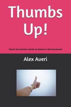 Paperback Thumbs Up!: Tips for cello teachers-and for all teachers or life-long learners Book