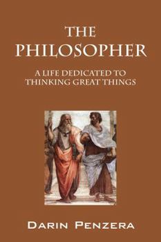 Paperback The Philosopher: A Life Dedicated to Thinking Great Things Book