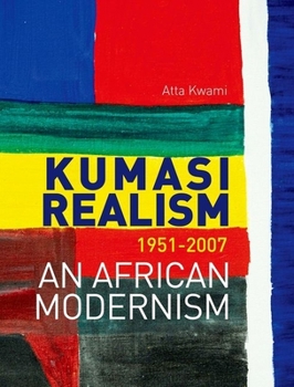 Hardcover Kumasi Realism, 1951-2007: An African Modernism Book