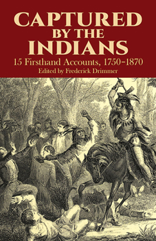 Paperback Captured by the Indians: 15 Firsthand Accounts, 1750-1870 Book