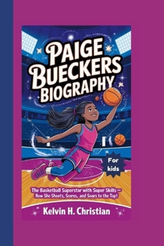 Paperback Paige Bueckers Biography: The Basketball Superstar with Super Skills - How She Shoots, Scores, and Soars to the Top! Book