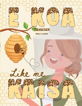 E KOA Like me Kaisa (Hawaiian) Bee Brave Like me Kaisa (Hawaiian Edition)