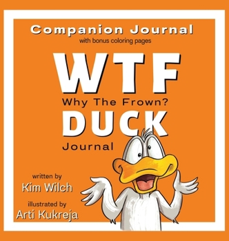 Hardcover WTF DUCK - Why The Frown Companion Journal: Journal & Color with Sarcasm and Humor Book