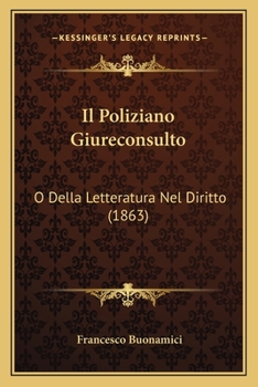 Paperback Il Poliziano Giureconsulto: O Della Letteratura Nel Diritto (1863) [Italian] Book