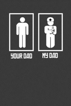 Your Dad My Dad: Perfect Notebook For Dad. Cute Cream Paper 6*9 Inch With 100 Pages Notebook For Writing Daily Routine, Journal and Hand Note