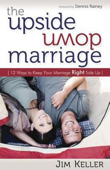 Paperback The Upside Down Marriage: 12 Ways to Keep Your Marriage Right Side Up Book