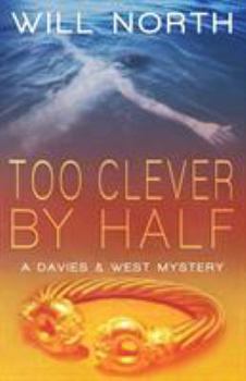 Too Clever by Half - Book #2 of the Davies & West Mystery