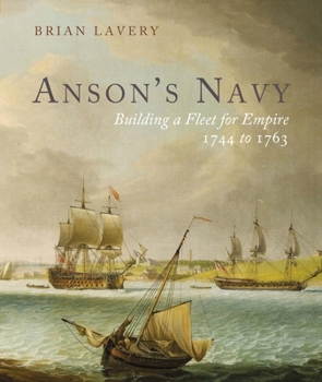 Hardcover Anson's Navy: Building a Fleet for Empire 1744-1763 Book
