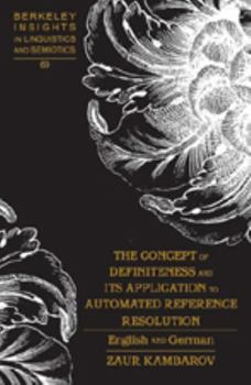 Hardcover The Concept of Definiteness and Its Application to Automated Reference Resolution: English and German Book