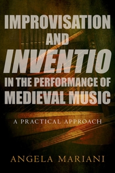 Paperback Improvisation and Inventio in the Performance of Medieval Music: A Practical Approach Book