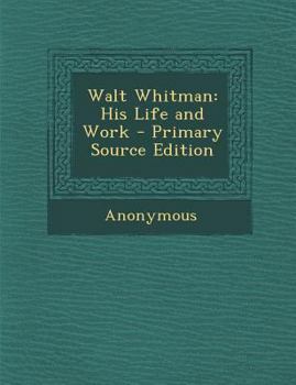 Paperback Walt Whitman: His Life and Work Book