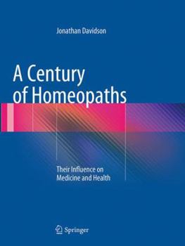 Paperback A Century of Homeopaths: Their Influence on Medicine and Health Book