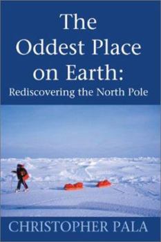 Paperback The Oddest Place on Earth: Rediscovering the North Pole Book