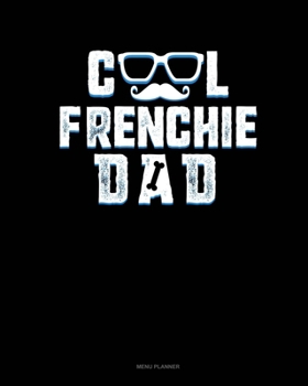Paperback Cool Frenchie Dad: Menu Planner Book