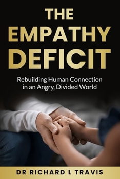 Paperback The Empathy Deficit: Rebuilding Human Connection in an Angry, Divided World Book