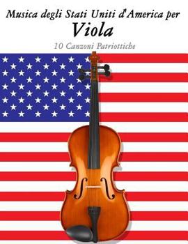 Paperback Musica Degli Stati Uniti d'America Per Viola: 10 Canzoni Patriottiche [Italian] Book