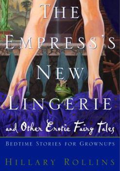 Hardcover The Empress's New Lingerie: Bedtime Stories for Grownups Book
