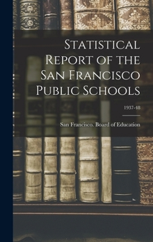 Hardcover Statistical Report of the San Francisco Public Schools; 1937-48 Book