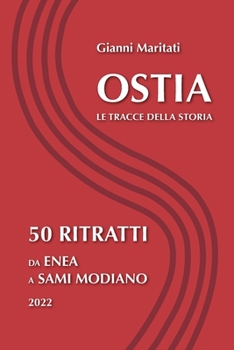 Paperback Ostia, le tracce della Storia: 50 ritratti da Enea a Sami Modiano [Italian] Book