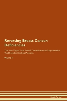 Paperback Reversing Breast Cancer: Deficiencies The Raw Vegan Plant-Based Detoxification & Regeneration Workbook for Healing Patients. Volume 4 Book