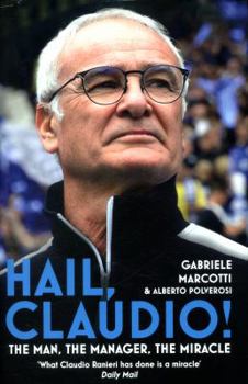 Hardcover Hail, Claudio!: The Man, the Manager, the Miracle Book