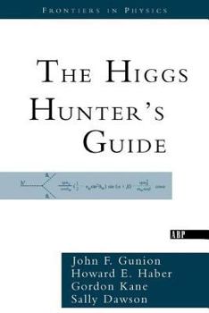 The Higgs Hunter's Guide - Book  of the Frontiers in Physics