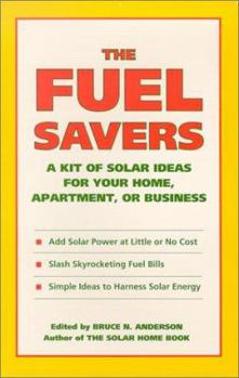 Paperback The Fuel Savers: A Kit of Solar Ideas for Your Home, Apartment, or Business Book