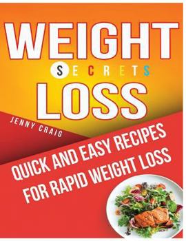 Paperback Weight Loss Secrets Cookbook: Quick and Easy Recipes for Rapid Weight Loss Book