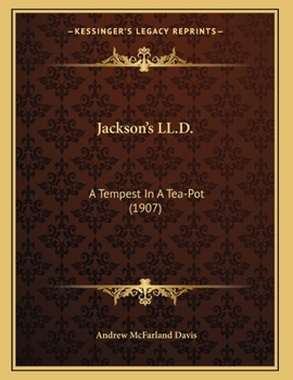 Paperback Jackson's LL.D.: A Tempest In A Tea-Pot (1907) Book