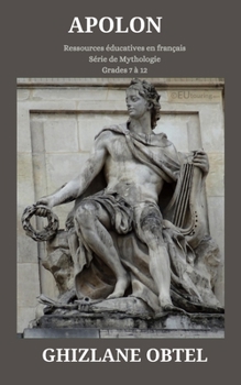APOLON (Ressources éducatives en français: Série de Mythologie) (French Edition)