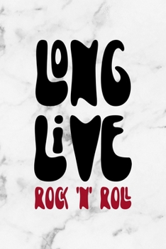 Long Live Rock 'N' Roll: Rock Notebook Journal Composition Blank Lined Diary Notepad 120 Pages Paperback White Marble
