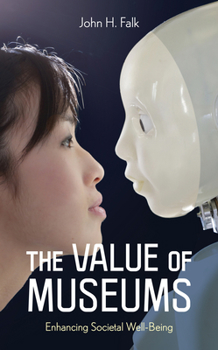 Hardcover The Value of Museums: Enhancing Societal Well-Being Book