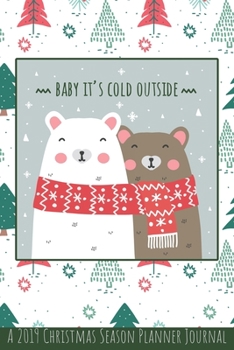 Baby It's Cold Outside: A 2019 Christmas Season Planner Journal