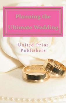 Paperback Planning the Ultimate Wedding: Real World Advice from 12 Experienced Wedding Professionals Book