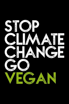 Paperback Stop Climate Change Go Vegan: College Ruled Journal, Diary, Notebook, 6x9 inches with 120 Pages. Book
