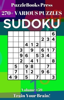 Paperback PuzzleBooks Press Sudoku: 270+ Various Puzzles Volume 59 - Train Your Brain! Book