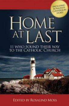 Home at Last: 11 Who Found Their Way to the Catholic Church