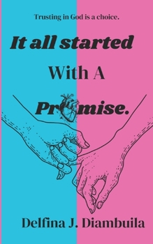 Paperback It All Started With A Promise: Trusting in God is a Choice Book