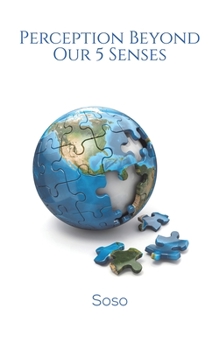 Paperback Perception Beyond Our 5 Senses Book