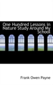 One Hundred Lessons in Nature Study Around My School