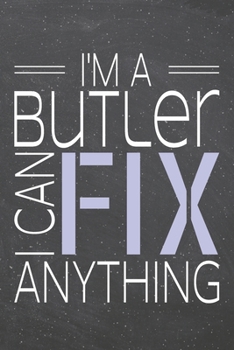 Paperback I'm a Butler I Can Fix Anything: Butler Dot Grid Notebook, Planner or Journal - 110 Dotted Pages - Office Equipment, Supplies - Funny Butler Gift Idea Book