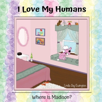 Paperback I Love My Humans: Where Is Madison [Large Print] Book