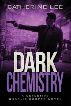 Dark Chemistry - Book #4 of the A Cooper & Quinn Mystery