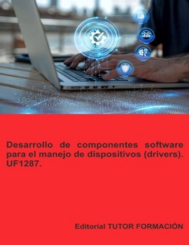 Paperback Desarrollo de componentes software para el manejo de dispositivos (drivers). UF1287. [Spanish] Book