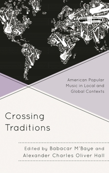 Hardcover Crossing Traditions: American Popular Music in Local and Global Contexts Book