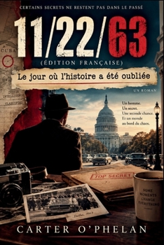 11/22/63 (ÉDITION FRANÇAISE): Le jour où l'histoire a été oubliée (French Edition)