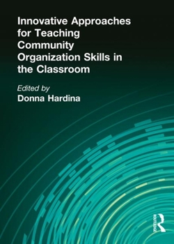 Hardcover Innovative Approaches for Teaching Community Organization Skills in the Classroom Book