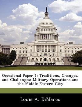 Paperback Occasional Paper 1: Traditions, Changes, and Challenges: Military Operations and the Middle Eastern City Book