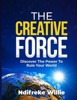 Paperback The Creative Force: Discover the power to rule your world Book