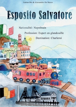 Salvatore Esposito: Profession: Expert en glandouille, Nationalit? Napolitain, Destination: Charleroi!